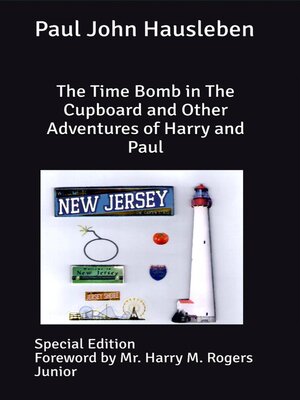 cover image of The Time Bomb in the Cupboard and Other Adventures of Harry and Paul. Special Edition